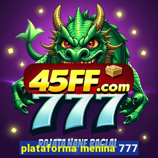 plataforma menina 777